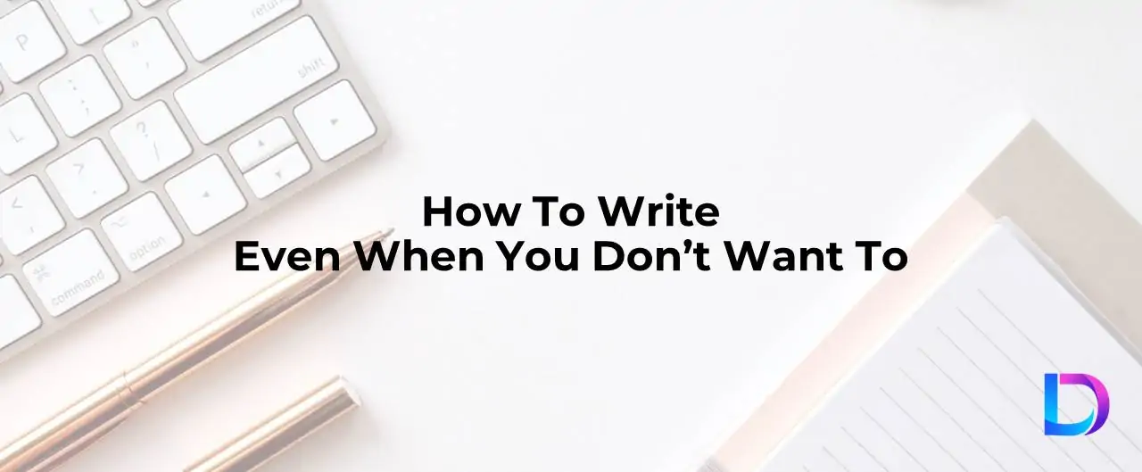 how to write when you don't want to