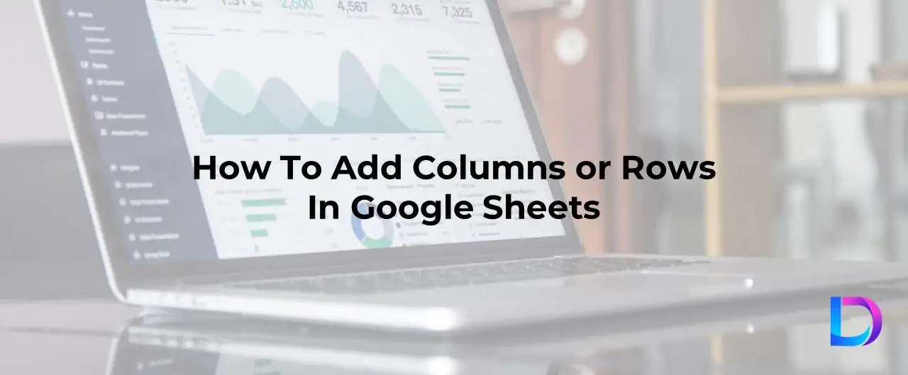 how to add columns rows google sheets
